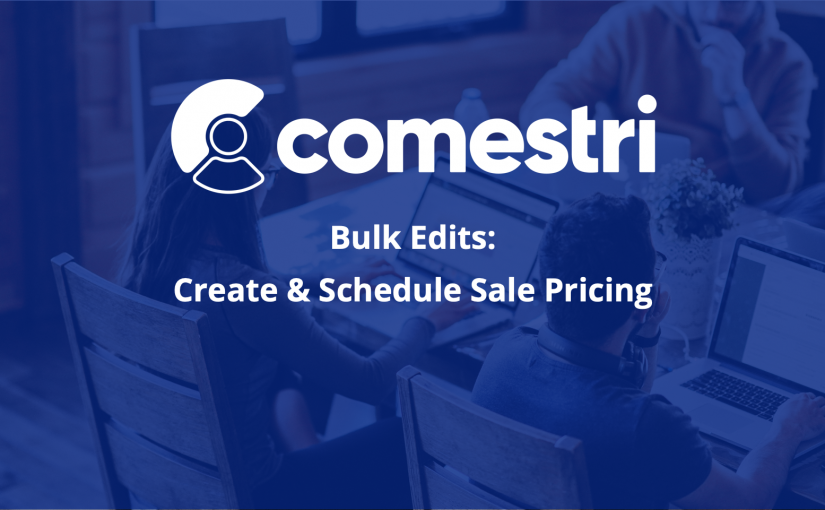 Creating and Scheduling Sale Pricing Using Bulk Edits